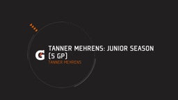 Tanner Mehrens: Junior Season (5 GP)