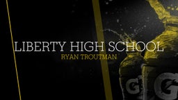 Ryan Troutman's highlights Liberty High School