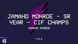 JAMAHD MONROE - SR YEAR - CIF CHAMPS 
