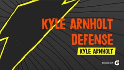 Kyle Arnholt Defense