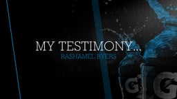 My Testimony...