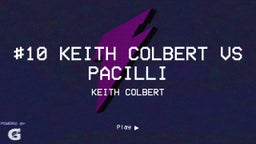 #10 Keith Colbert VS Pacilli 