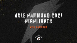 Kyle Hammond 2021 Highlights