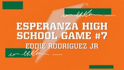 Eddie Rodriguez jr's highlights Esperanza High School game #7