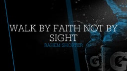 Walk By Faith Not By Sight 