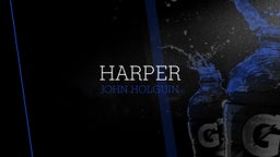 John Henry holguin's highlights Harper