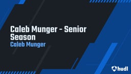 Caleb Munger - Senior Season