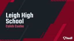 Caleb Cueba's highlights Leigh High School