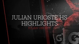 Julian Urioste HS Highlights