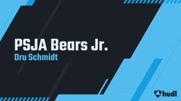 Dru Schmidt's highlights PSJA Bears Jr.