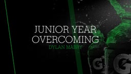 Junior year Overcoming  