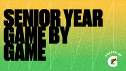 Senior Year Game By Game 