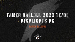 Tamer Dalloul 2023 TE/DE Highlights HS
