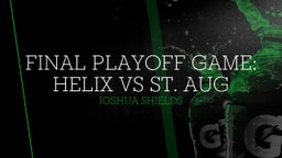 Final Playoff Game: Helix Vs St. Aug