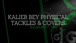 Kalieb Bey Physical Tackles & Covers