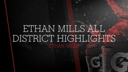 Ethan Mills All District Highlights 
