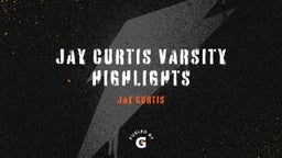 Jay Curtis Varsity Highlights
