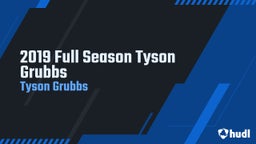 2019  Full Season Tyson Grubbs
