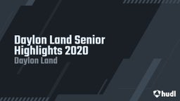 Daylon Land Senior Highlights 2020
