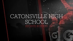 Keonte Burton's highlights Catonsville High School