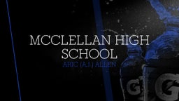 Aric (a.j.) Allen's highlights McClellan High School