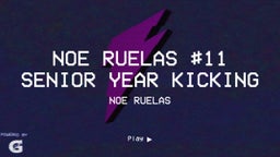 Noe Ruelas #11 Senior Year Kicking