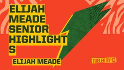 Elijah Meade Senior Highlights