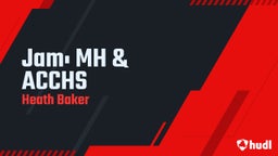 Heath Baker's highlights Jam:  MH & ACCHS