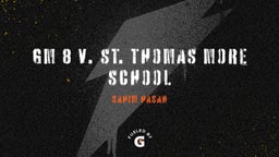Sahim Hasan's highlights Gm 8 V. St. Thomas More School