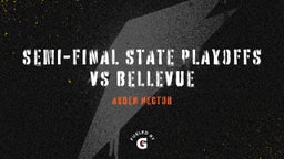 Semi-Final state Playoffs vs Bellevue