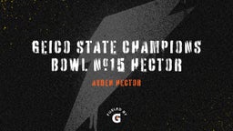 Geico State Champions Bowl  #15 Hector