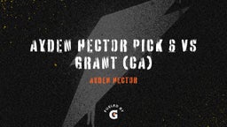 Ayden Hector Pick 6 vs Grant (CA)