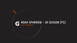 Noah Sparrow - JR Season (FS)