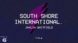 Jaylin Whitfield's highlights South Shore International.