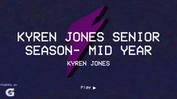 Kyren Jones Senior Season- Mid Year