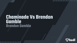 Brendon Gamble's highlights Chaminade Vs Brendon Gamble 