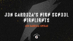 Jon Cardoza’s High School Highlights