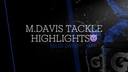 Miles Davis's highlights M.davis tackle highlights??