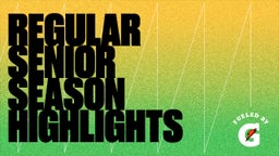 Regular Senior Season Highlights