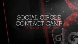 Jarius Whitehead's highlights Social circle contact camp