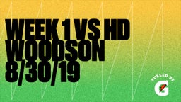 Week 1 vs HD Woodson 8/30/19