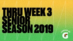 Thru week 3 Senior Season 2019