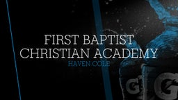 Haven Cole's highlights First Baptist Christian Academy