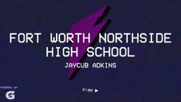 Jaycub Adkins's highlights Fort Worth Northside High School