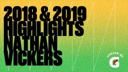 2018 & 2019 Highlights Nathan Vickers