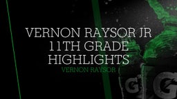 Vernon Raysor Jr  11th grade highlights
