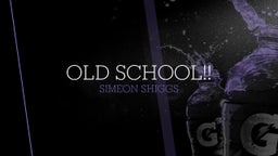 Simeon Shiggs's highlights Old School!!