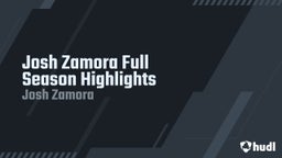 Josh Zamora Full Season Highlights