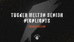 Tucker Melton Senior Highlights