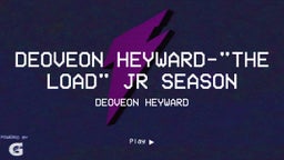Deoveon heyward-"The Load" JR Season